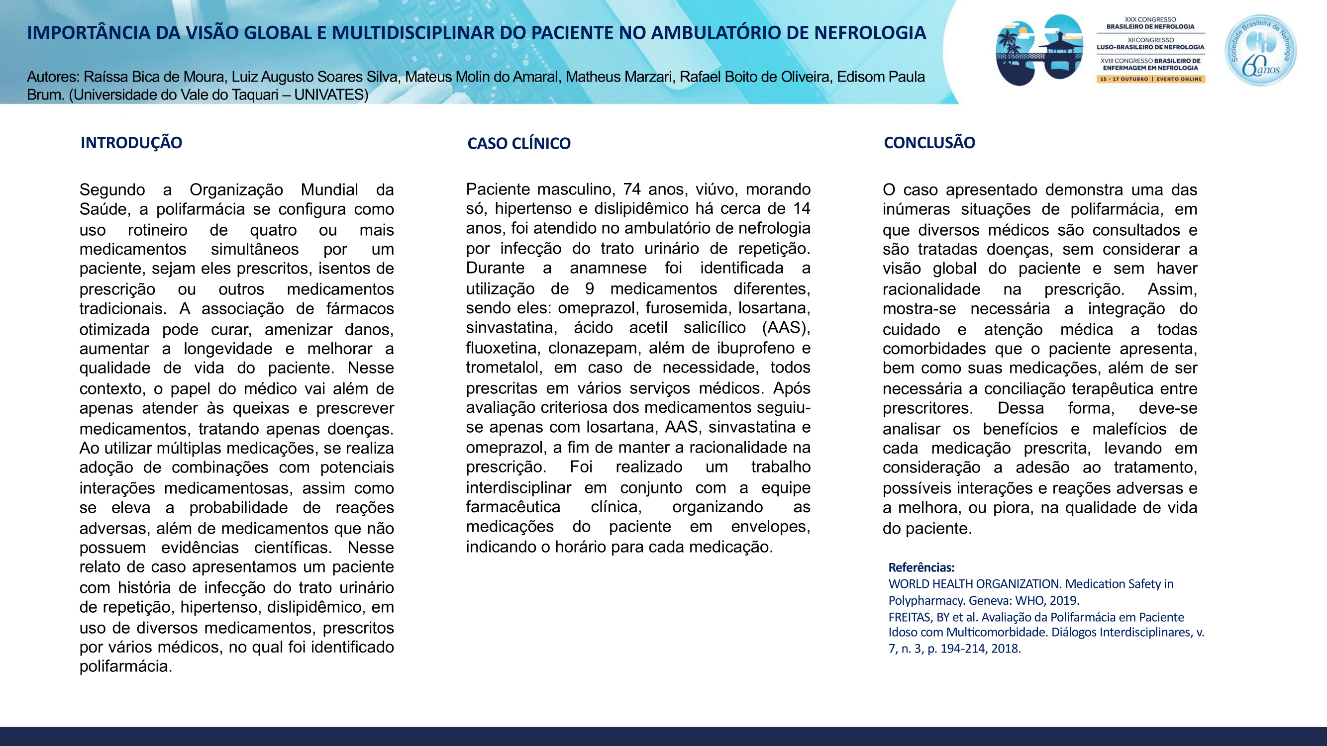 IMPORTÂNCIA DA VISÃO GLOBAL E MULTIDISCIPLINAR DO PACIENTE NO AMBULATÓRIO DE NEFROLOGIA